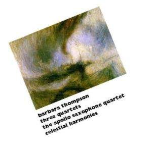 Three Quartets - Apollo Saxophone - Barbara Thompson - Musik - CELESTIAL HARMO - 0137113263210 - 