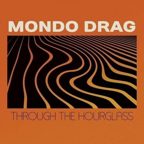Through The Hourglass - Mondo Drag - Muziek - RIDING EASY - 0603111759210 - 15 september 2023