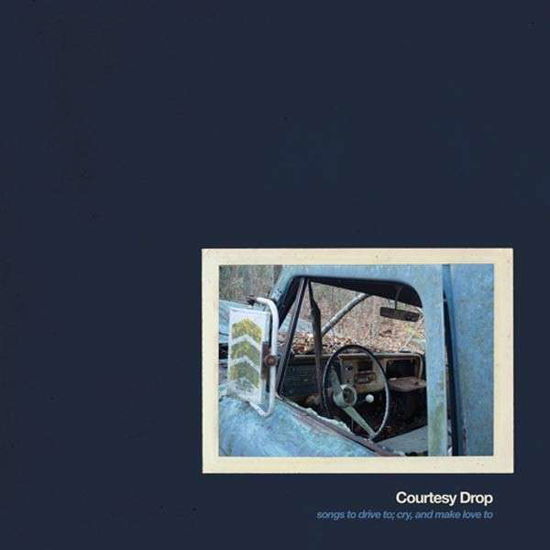 Cover for Courtesy Drop · Songs To Drive, Cry To, &amp; Make Love (LP) [Limited edition] (2013)