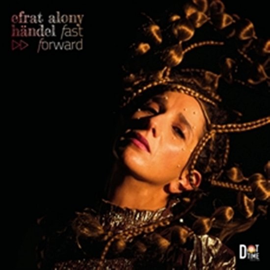 Handel-Fast Forward - Efrat Alony - Música - DOT TIME - 0604043857210 - 16 de junho de 2023