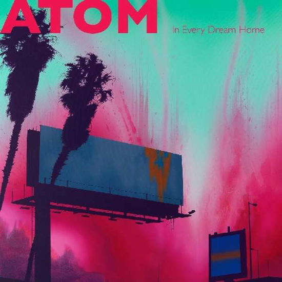 Atom · In Every Dream Home (Coloured Vinyl) (LP) [Coloured edition] (2019)