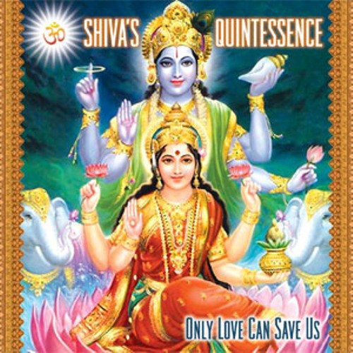 Cover for Shiva?S Quintessence · Only Love Can Save Us (CD) (2011)