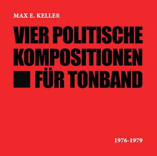 Cover for Max E. Keller · Vier Politische Kompositionen Fur Tonband (CD) (2016)