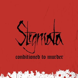 Cover for Stigmata · Conditioned to Murder (LP) (2016)