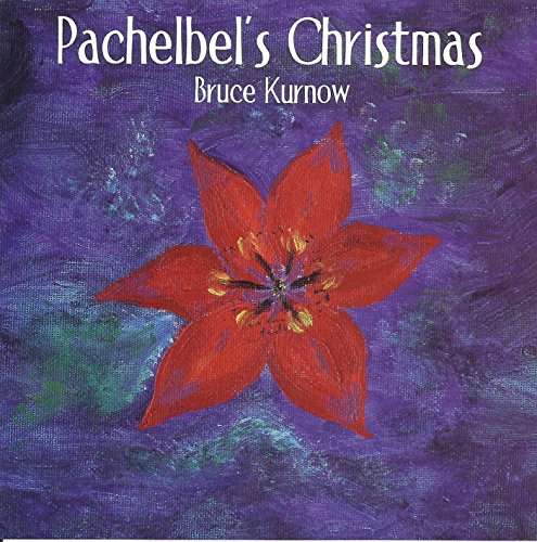 Pachelbel's Christmas - Bruce Kurnow - Music - NEWFOLK RECORDS - 0797693006210 - December 15, 2017