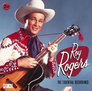 The Essential Recordings - Roy Rogers - Música - PRIMO - 0805520092210 - 28 de julho de 2017