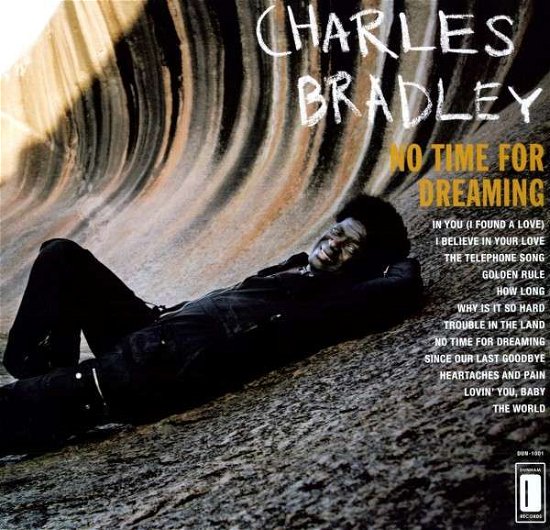 No Time For Dreaming - Charles Bradley - Muziek - DAPTONE - 0823134002210 - 27 januari 2011