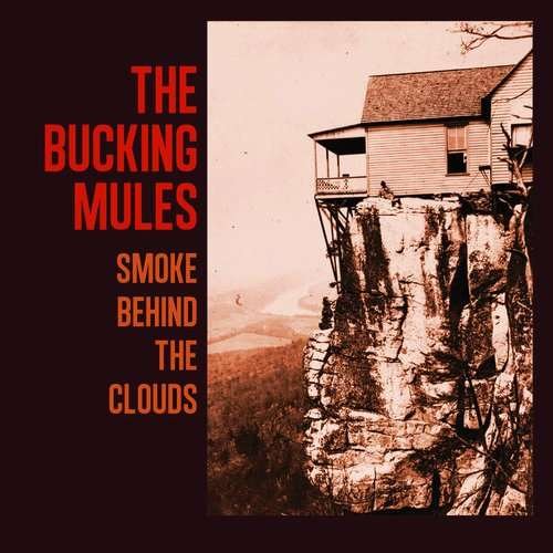 Cover for Bucking Mules · Smoke Behind The Clouds (LP) (2017)