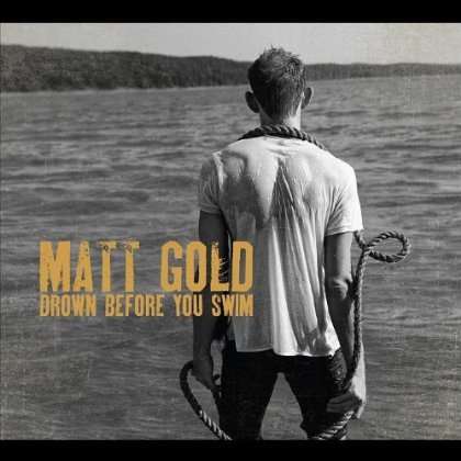 Cover for Matt Gold · Drown Before You Swim (CD) (2012)