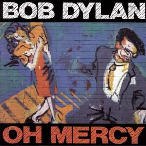 Oh Mercy - Bob Dylan - Musiikki - COLUMBIA - 0889854384210 - perjantai 25. elokuuta 2017