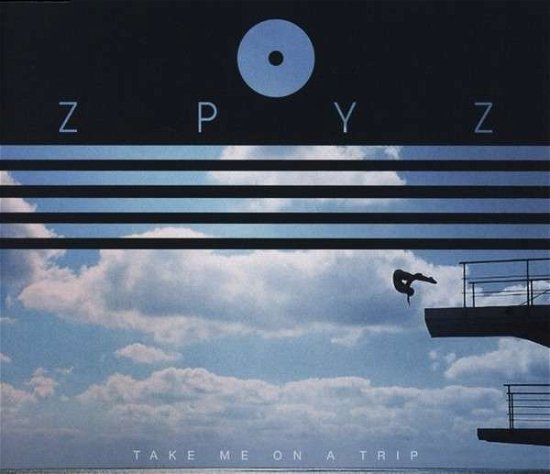 Take Me on a Trip - Zpyz - Musik - ZPYZ RECORDS - 4250216607210 - 14 november 2014