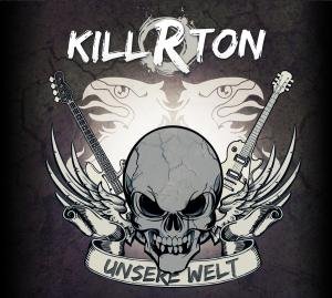 Cover for Kill-R-Ton · Unsere Welt (CD) (2018)