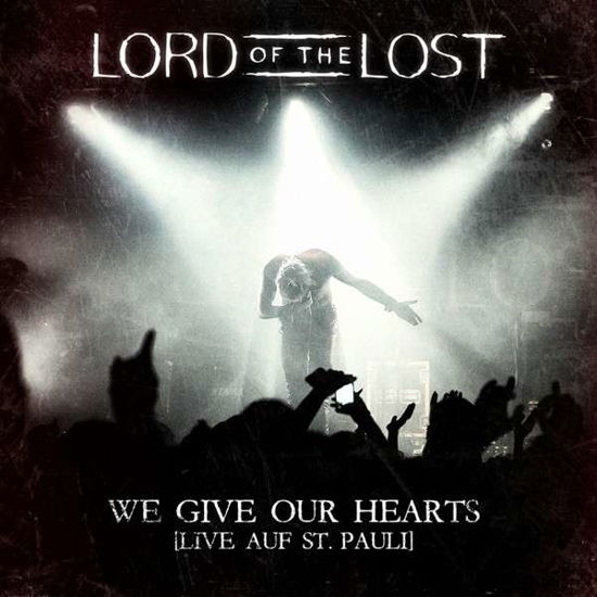 Cover for Lord Of The Lost · We Give Our Hears (CD) [Limited edition] (2013)