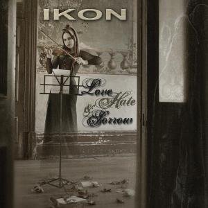 Cover for Ikon · Love, Hate and SORROW (CD) [Limited edition] (2009)