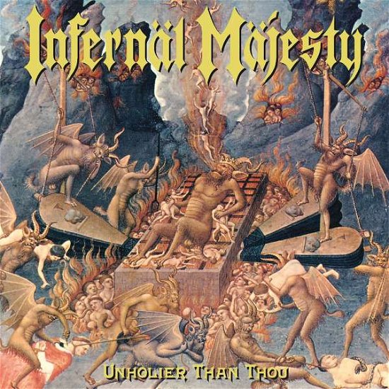 Unholier Than Thou 1998 (M/7) - Infernal Majesty - Musik - High Roller - 4260255249210 - 17. März 2017