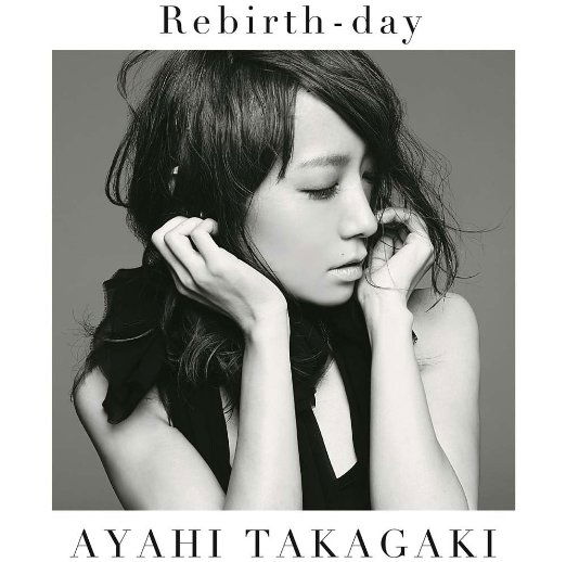 Rebirth-day - Ayahi Takagaki - Music - 9SM - 4580163594210 - July 29, 2015