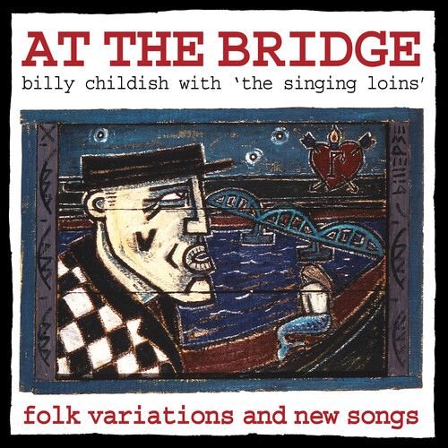 Cover for Childish, Wild Billy &amp; The Singing Loins · At The Bridge (LP) (2022)