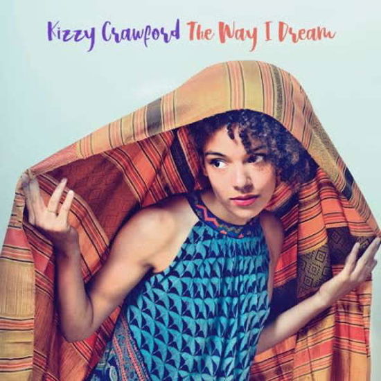 The Way I Dream - Kizzy Crawford - Music - Freestyle Records - 5050580718210 - December 13, 2019