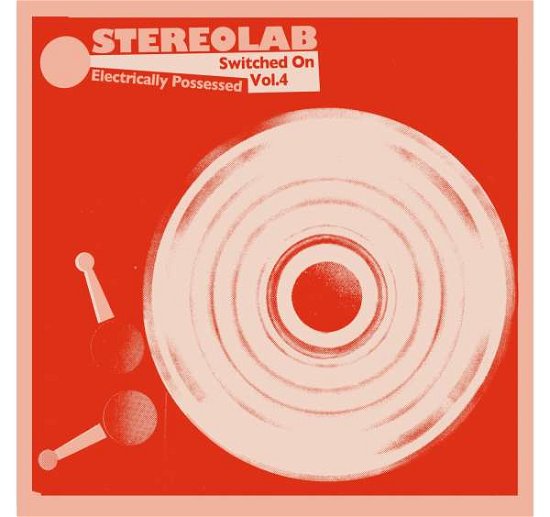 Electrically Possessed [switched on Vol. 4] - Stereolab - Musikk - WARP - 5060384618210 - 26. februar 2021