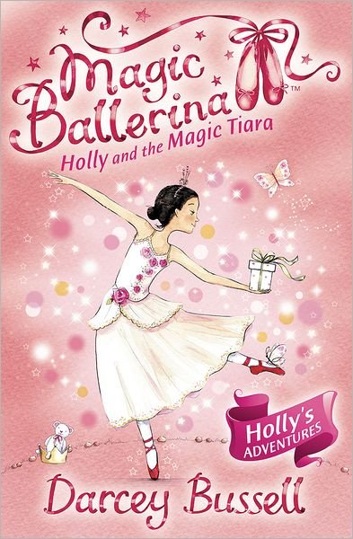 Cover for Darcey Bussell · Holly and the Magic Tiara - Magic Ballerina (Paperback Book) (2009)