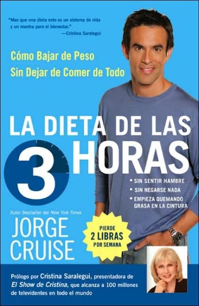 Cover for Jorge Cruise · La Dieta de 3 Horas: Como Bajar de Peso Sin Dejar de Comer de Todo (Pocketbok) [Spanish edition] (2005)