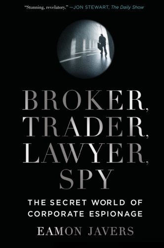Cover for Eamon Javers · Broker, Trader, Lawyer, Spy: The Secret World of Corporate Espionage (Paperback Book) [Reprint edition] (2011)