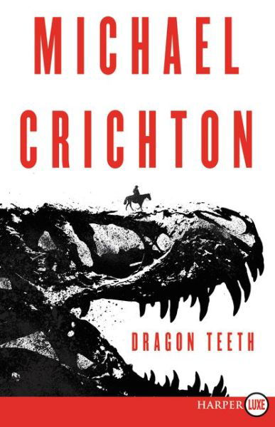 Dragon teeth a novel - Michael Crichton - Bøger -  - 9780062674210 - 23. maj 2017