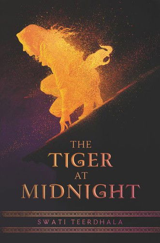 Cover for Swati Teerdhala · The Tiger at Midnight - Tiger at Midnight (Hardcover Book) (2019)