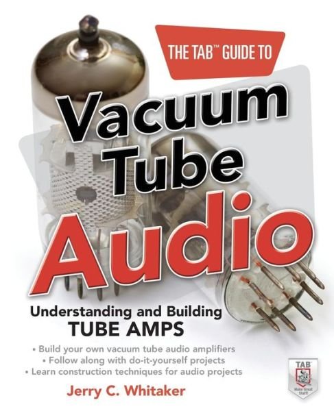 Cover for Jerry Whitaker · The TAB Guide to Vacuum Tube Audio: Understanding and Building Tube Amps - TAB Electronics (Taschenbuch) [Ed edition] (2011)