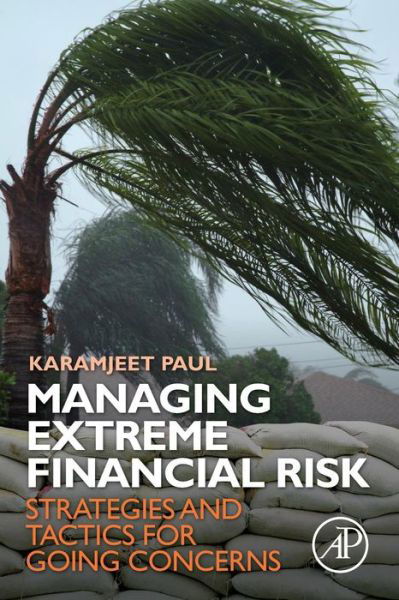 Cover for Paul, Karamjeet (Founder, Strategic Exposure Group) · Managing Extreme Financial Risk: Strategies and Tactics for Going Concerns (Pocketbok) (2013)