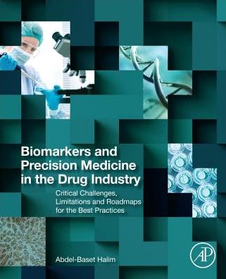 Cover for Halim, Abdel, PharmD, MSc, PhD, DABCC, FAACC (Vice President, Biomarkers and Companion Diagnostics, Taiho Oncology, NJ, USA) · Biomarkers, Diagnostics and Precision Medicine in the Drug Industry: Critical Challenges, Limitations and Roadmaps for the Best Practices (Paperback Book) (2019)