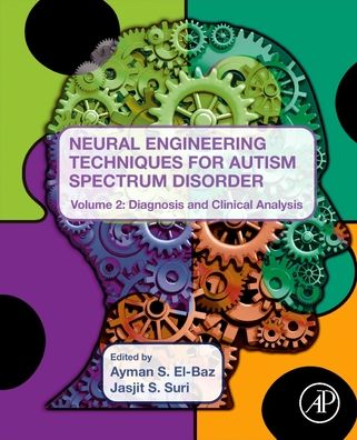 Neural Engineering Techniques for Autism Spectrum Disorder, Volume 2: Diagnosis and Clinical Analysis - Jasjit S. Suri - Bøger - Elsevier Science Publishing Co Inc - 9780128244210 - 25. oktober 2022