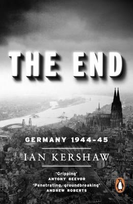 Cover for Ian Kershaw · The End: Germany, 1944-45 (Paperback Bog) (2012)