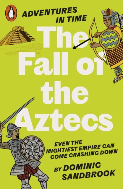 Cover for Dominic Sandbrook · Adventures in Time: The Fall of the Aztecs - Adventures in Time (Paperback Bog) (2024)