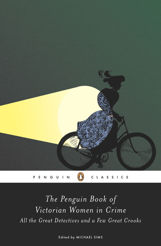 Cover for Michael Sims · The Penguin Book of Victorian Women in Crime: Forgotten Cops and Private Eyes from the Time of Sherlock Holmes (Paperback Book) (2011)