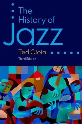 Cover for Gioia, Ted (Independent Scholar, Independent Scholar) · The History of Jazz (Taschenbuch) [3 Revised edition] (2021)