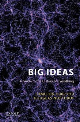 Cover for Gibelyou, Cameron (Faculty Member, Faculty Member, University of Michigan) · Big Ideas: A Guide to the History of Everything (Paperback Book) (2020)