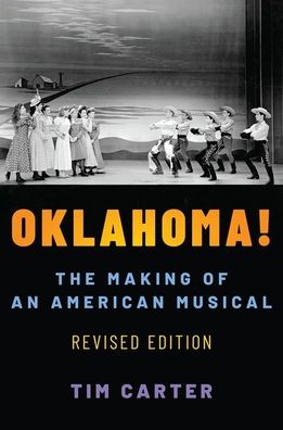 Cover for Carter, Tim (David G. Frey Distinguished Professor of Music, David G. Frey Distinguished Professor of Music, University of North Carolina at Chapel Hill) · Oklahoma!: The Making of an American Musical, Revised and Expanded Edition - Broadway Legacies (Paperback Book) [2 Revised edition] (2020)