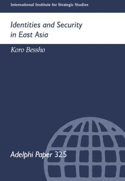 Cover for Koro Bessho · Identities and Security in East Asia - Adelphi series (Paperback Book) (2005)