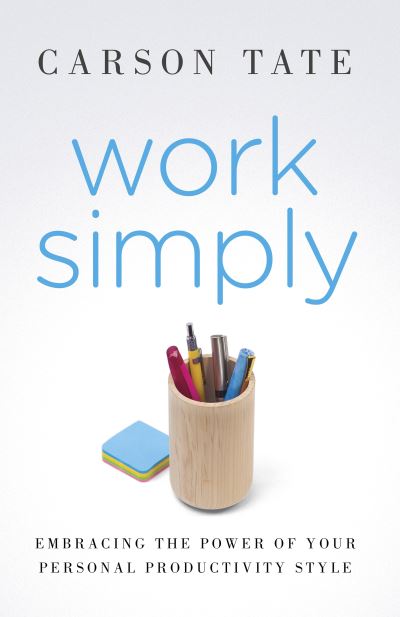 Cover for Carson Tate · Work Simply: Embracing the Power of Your Personal Productivity Style (Paperback Book) (2015)