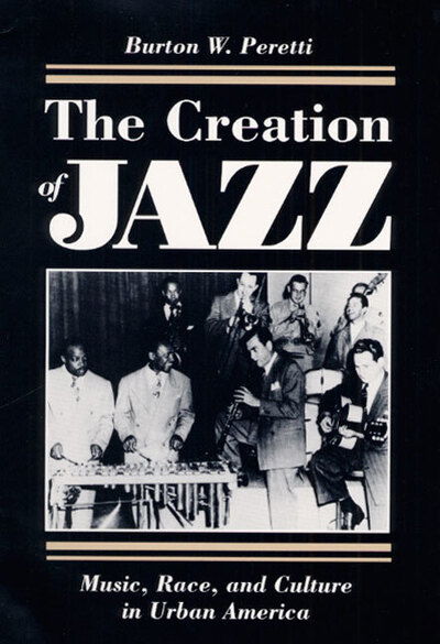 Cover for Burton W. Peretti · The Creation of Jazz: Music, Race, and Culture in Urban America - Blacks in the New World (Paperback Book) (1994)