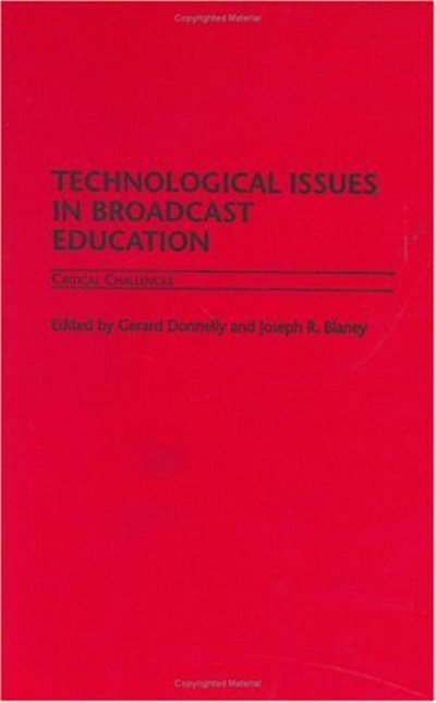 Cover for Joseph R. Blaney · Technological Issues in Broadcast Education: Critical Challenges (Hardcover Book) (2003)