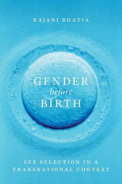 Cover for Rajani Bhatia · Gender before Birth: Sex Selection in a Transnational Context - Feminist Technosciences (Paperback Book) (2018)