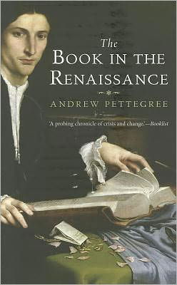 The Book in the Renaissance - Andrew Pettegree - Bøger - Yale University Press - 9780300178210 - 15. september 2011