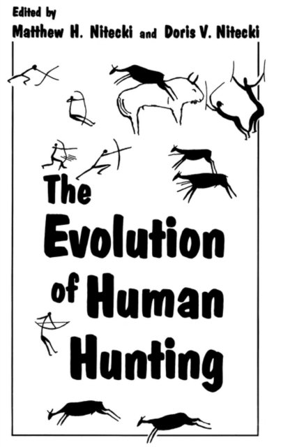 Cover for Matthew H. Nitecki · The Evolution of Human Hunting (Hardcover Book) [1987 edition] (1988)