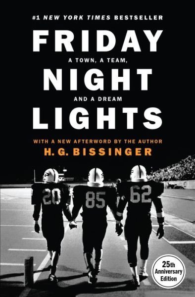 Cover for H. G. Bissinger · Friday Night Lights, 25th Anniversary Edition: A Town, a Team, and a Dream (Hardcover Book) (2015)