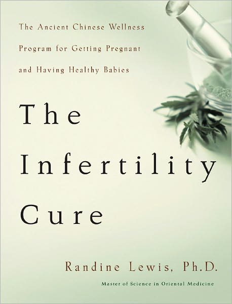 Cover for Randine Lewis · The Infertility Cure: The Ancient Chinese Programme for Getting Pregnant (Paperback Book) (2005)