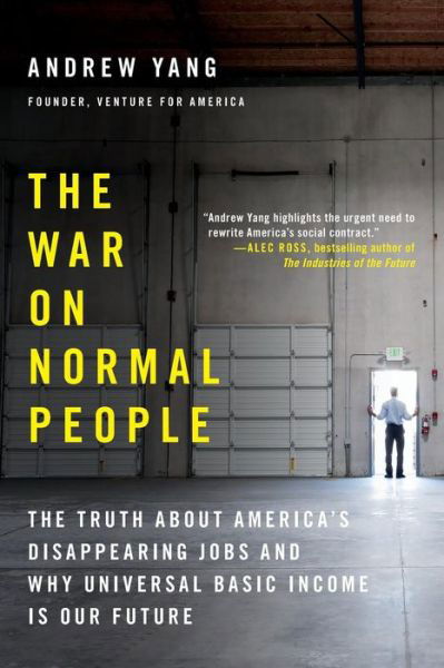 Cover for Andrew Yang · The War on Normal People: The Truth About America's Disappearing Jobs and Why Universal Basic Income Is Our Future (Paperback Bog) (2019)