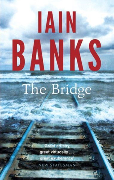 The Bridge - Iain Banks - Libros - Little, Brown Book Group - 9780349139210 - 6 de junio de 2013