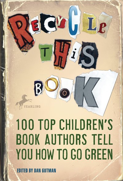 Cover for Dan Gutman · Recycle This Book: 100 Top Children's Book Authors Tell You How to Go Green (Pocketbok) (2009)